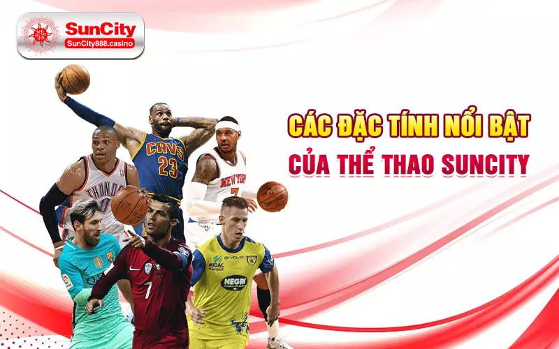 Các đặc tính nổi bật của thể thao SunCity