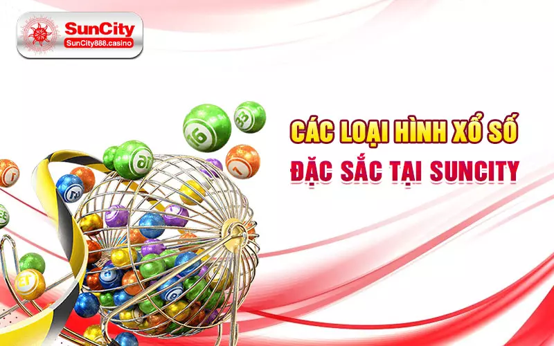 Các loại hình xổ số đặc sắc tại SunCity