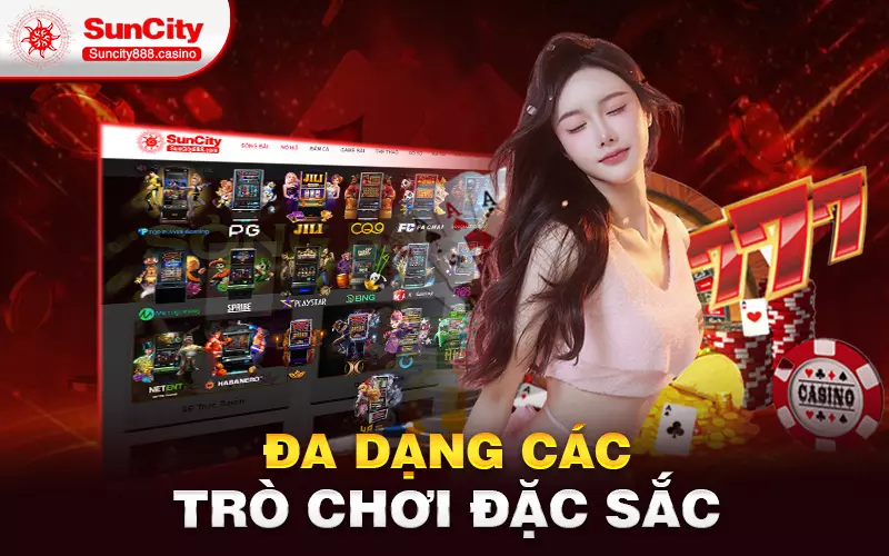 Đa dạng các trò chơi đặc sắc