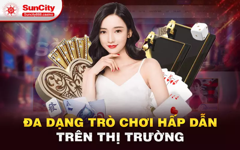 Đa dạng trò chơi hấp dẫn trên thị trường