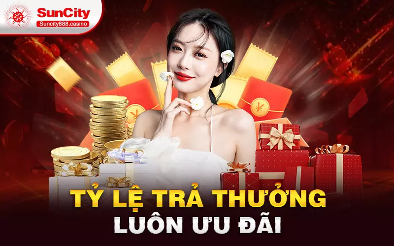 Tỷ lệ trả thưởng luôn ưu đãi