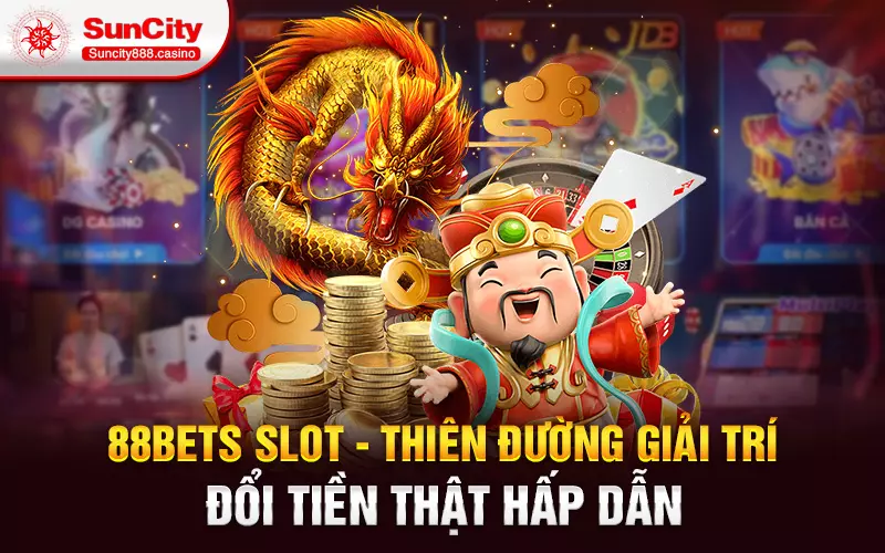 88bets Slot - Thiên đường giải trí đổi tiền thật hấp dẫn