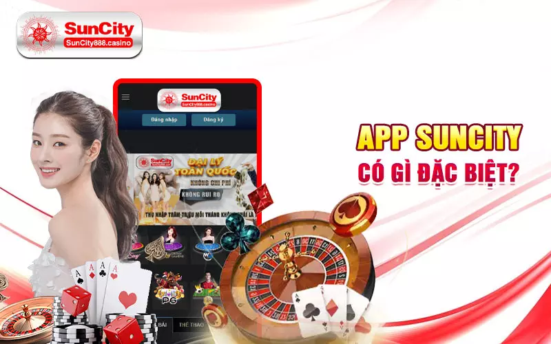 App Suncity có gì đặc biệt