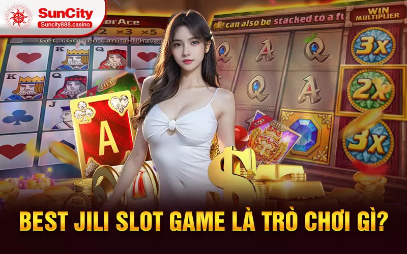 Best Jili Slot Game là trò chơi gì?