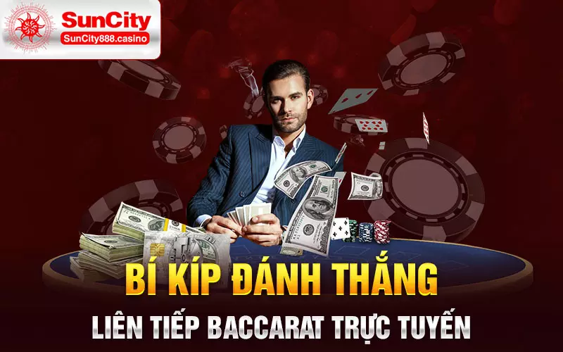 Bí kíp đánh thắng liên tiếp Baccarat trực tuyến