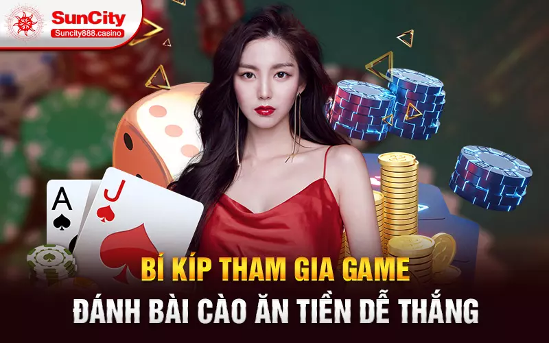 Bí kíp tham gia game đánh bài cào ăn tiền dễ thắng