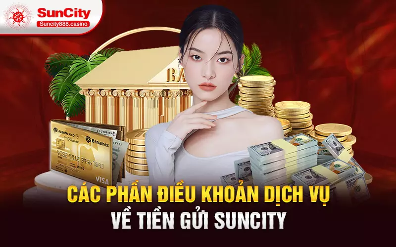 Các phần điều khoản dịch vụ về tiền gửi SunCity