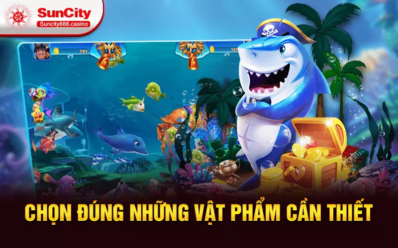 Chọn đúng những vật phẩm cần thiết