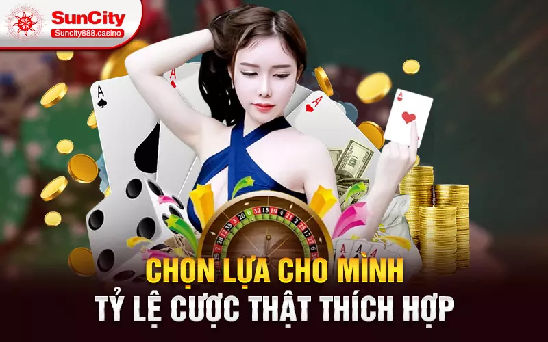 Chọn lựa cho mình tỷ lệ cược thật thích hợp