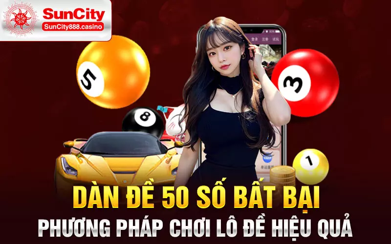 Dàn đề 50 số bất bại - Phương pháp chơi lô đề hiệu quả