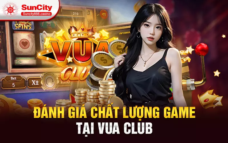 Đánh giá chất lượng game tại vua club