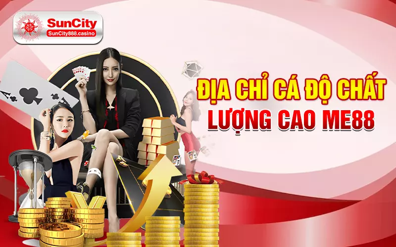 Địa chỉ cá độ chất lượng cao ME88