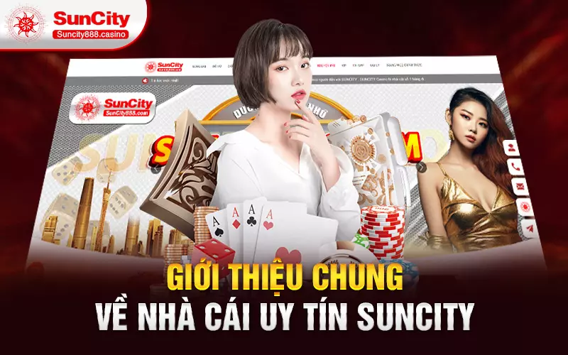 Giới thiệu chung về nhà cái uy tín SunCity