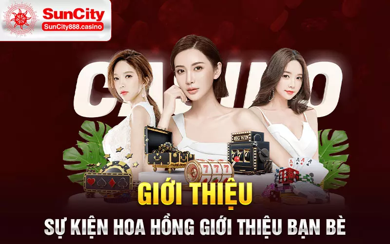 Giới thiệu sự kiện hoa hồng giới thiệu bạn bè