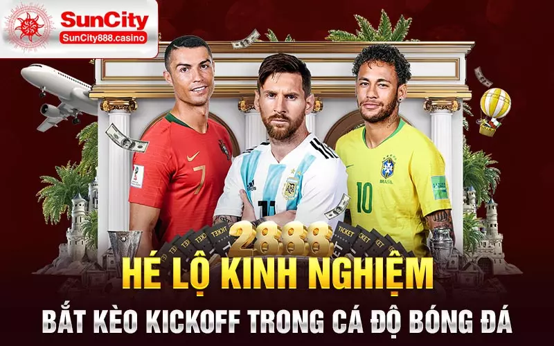 Hé lộ kinh nghiệm bắt kèo kickoff trong cá độ bóng đá