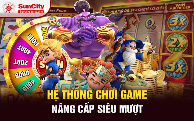 Hệ thống chơi game nâng cấp siêu mượt