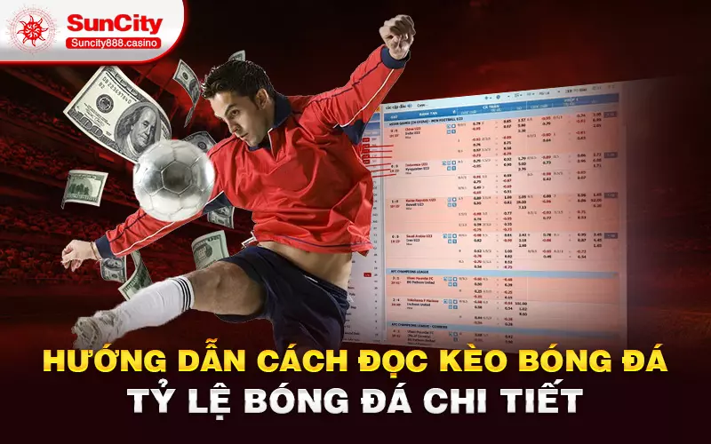 Hướng dẫn cách đọc kèo bóng đá, tỷ lệ bóng đá chi tiết