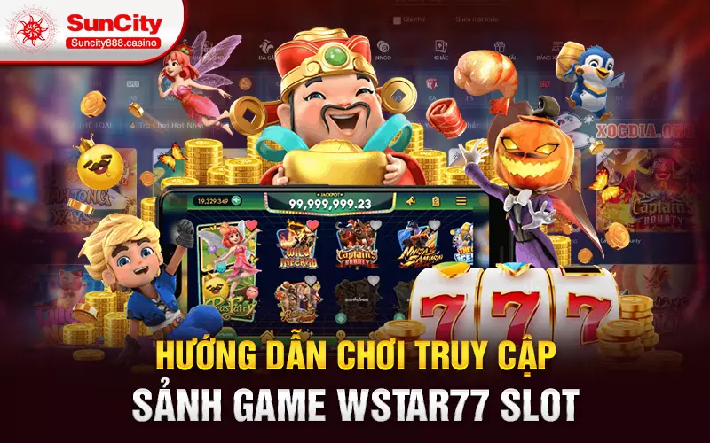 Hướng dẫn chơi truy cập sảnh game Wstar77 slot