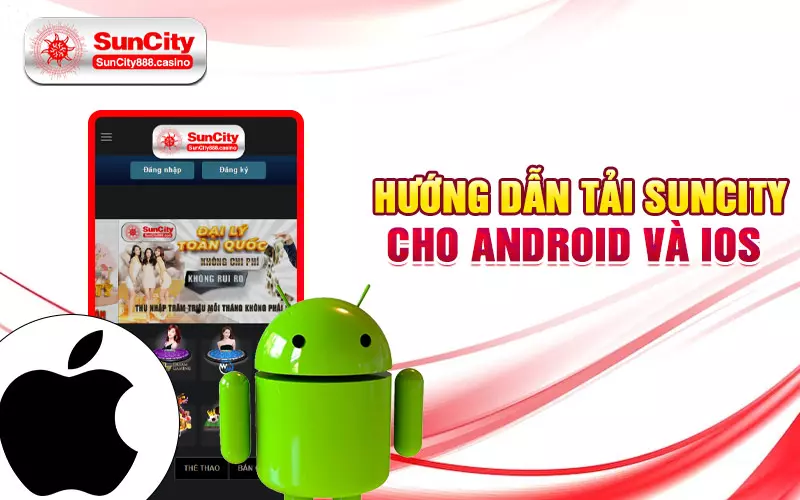 Hướng dẫn tải Suncity cho Android và IOS