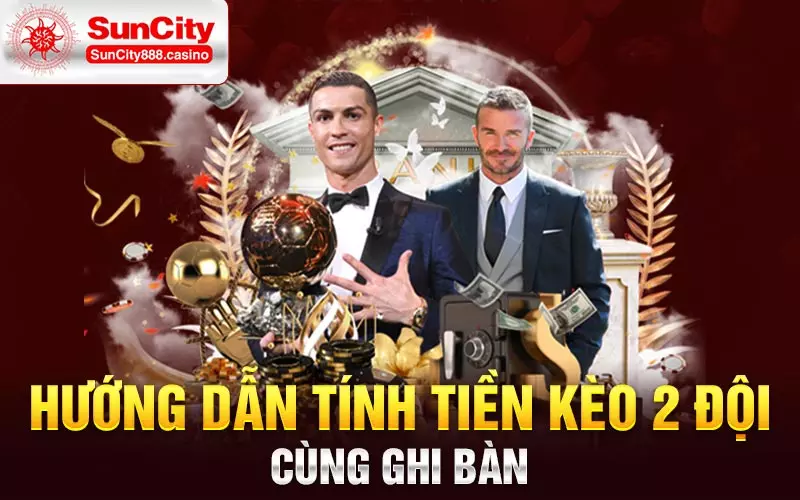 Hướng dẫn tính tiền kèo 2 đội cùng ghi bàn