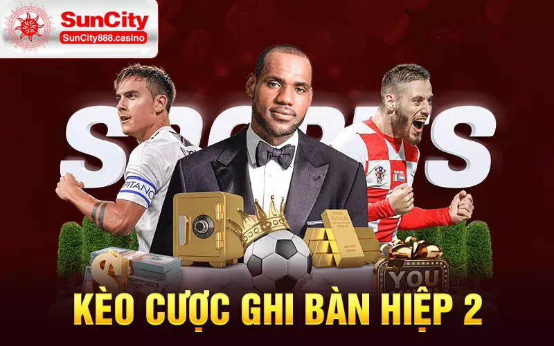 Kèo cược ghi bàn hiệp 2