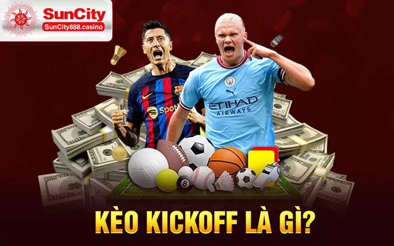 Kèo kickoff là gì?