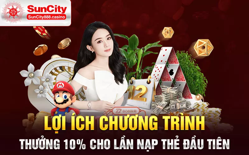 Lợi ích chương trình thưởng 10% cho lần nạp thẻ đầu tiên