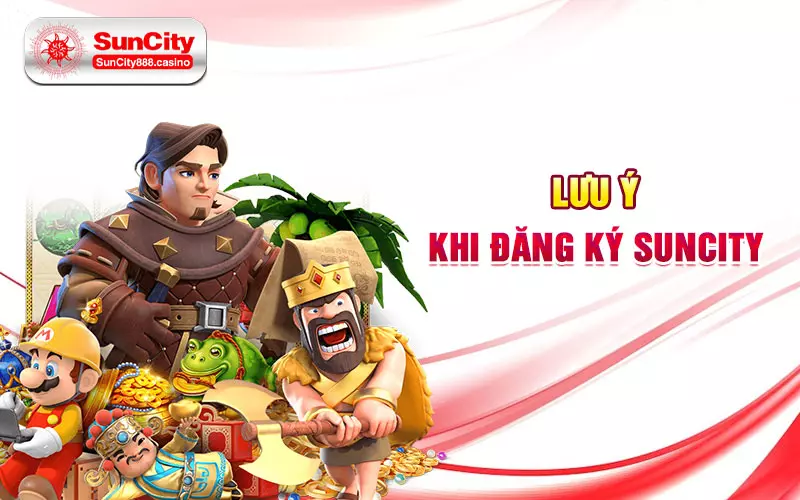 Lưu ý khi đăng ký Suncity