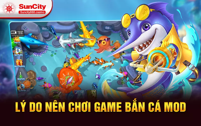 Lý do nên chơi game bắn cá Mod