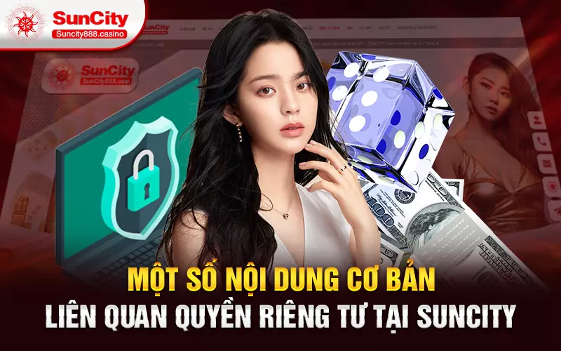 Một số nội dung cơ bản liên quan quyền riêng tư tại SunCity