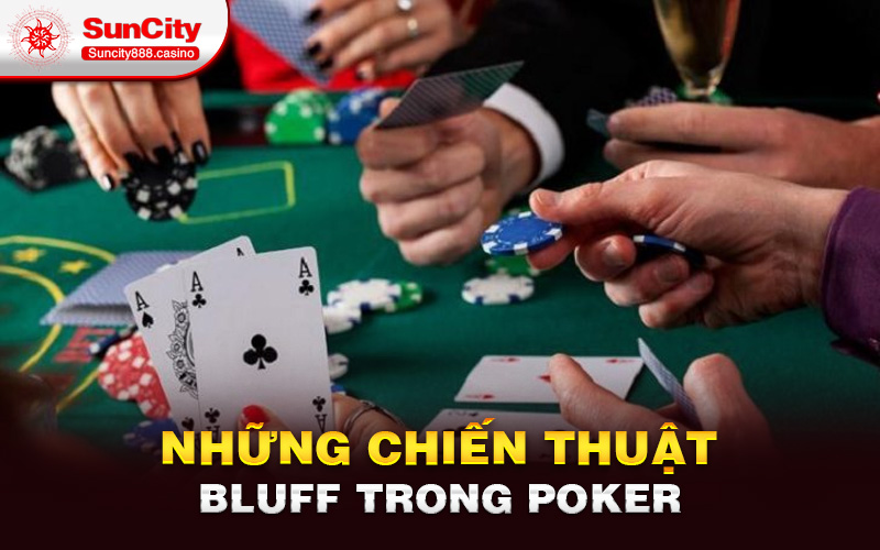 Những chiến thuật Bluff trong poker