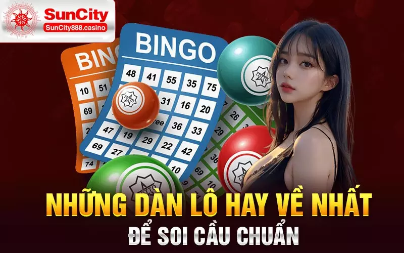 Những dàn lô hay về nhất để soi cầu chuẩn