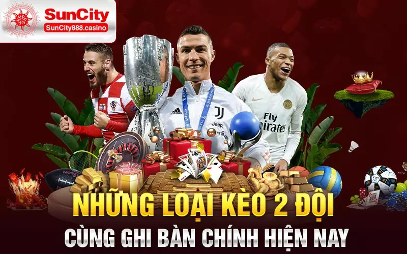 Những loại kèo 2 đội cùng ghi bàn chính hiện nay