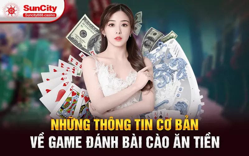 Những thông tin cơ bản về game đánh bài cào ăn tiền