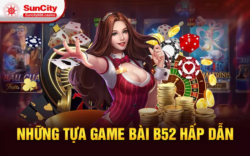 Những tựa game bài B52 hấp dẫn