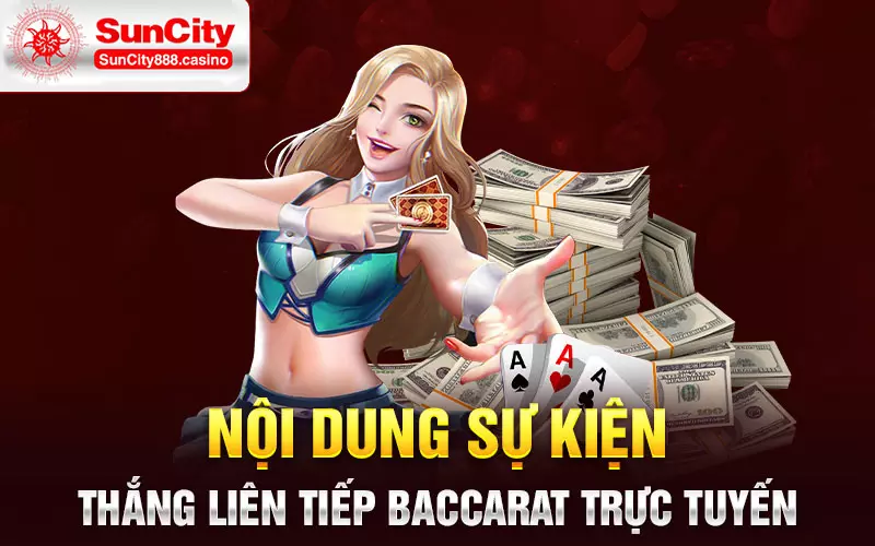 Nội dung sự kiện thắng liên tiếp Baccarat trực tuyến