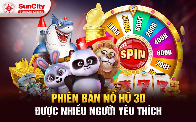 Phiên bản nổ hũ 3D được nhiều người yêu thích