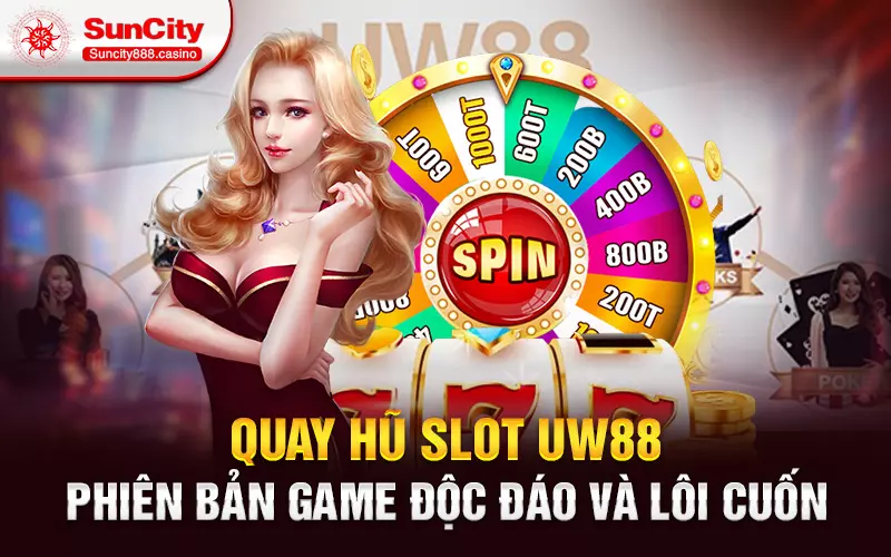 vQuay hũ slot uw88 - Phiên bản game độc đáo và lôi cuốn