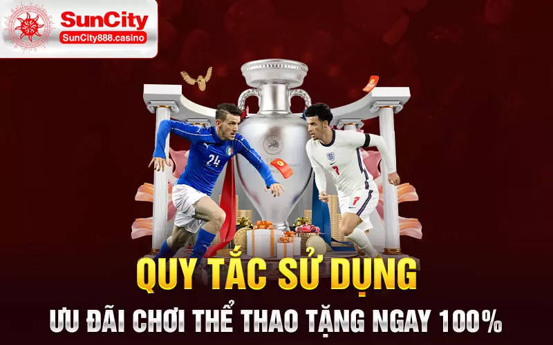 Quy tắc sử dụng ưu đãi chơi thể thao tặng ngay 100%