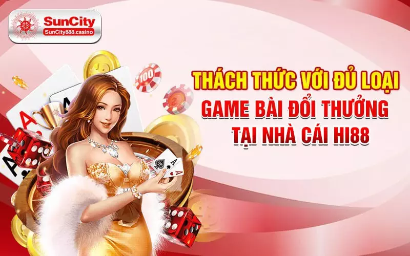 Thách thức với đủ loại game bài đổi thưởng tại nhà cái Hi88