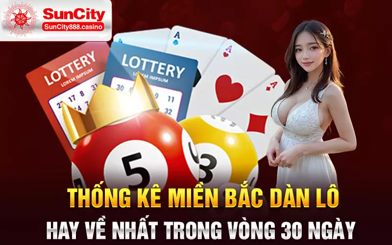 Thống kê miền Bắc dàn lô hay về nhất trong vòng 30 ngày