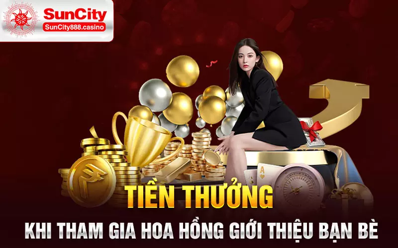 Tiền thưởng khi tham gia hoa hồng giới thiệu bạn bè