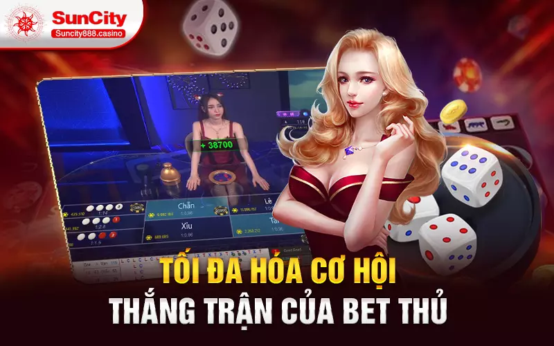 Tối đa hóa cơ hội thắng trận của bet thủ