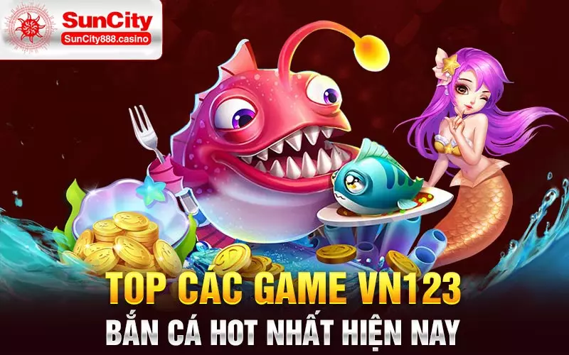 Top các game vn123 bắn cá hot nhất hiện nay