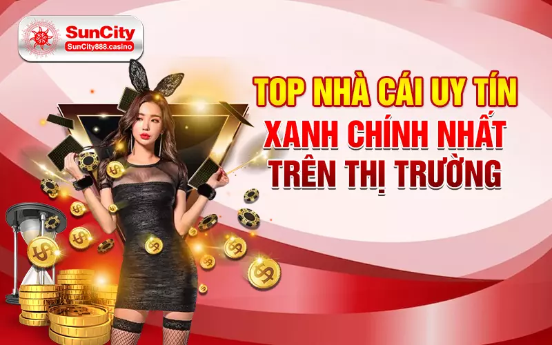 Top nhà cái uy tín, xanh chính nhất trên thị trường