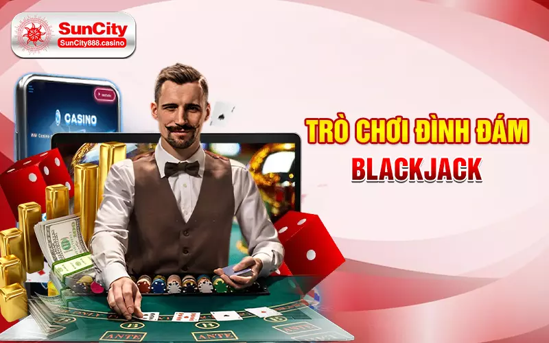 Trò chơi đình đám Blackjack