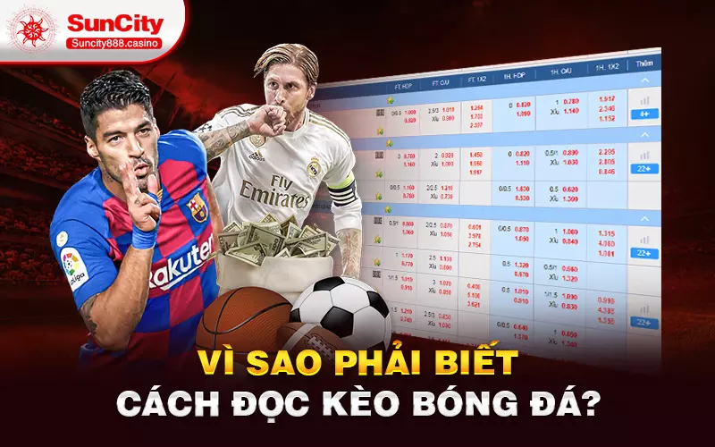 Vì sao phải biết cách đọc kèo bóng đá?