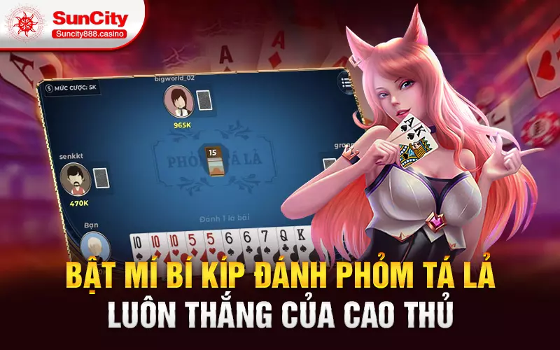 Bật mí bí kíp đánh phỏm tá lả luôn thắng của cao thủ