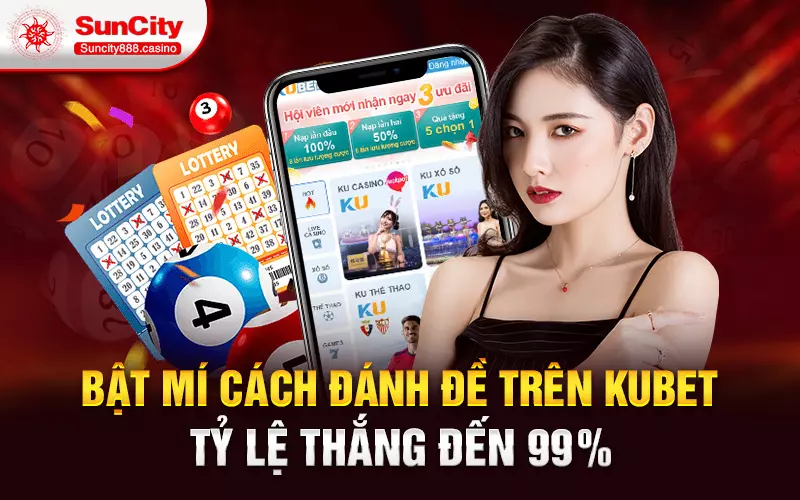 Bật mí cách đánh đề trên Kubet tỷ lệ thắng đến 99%