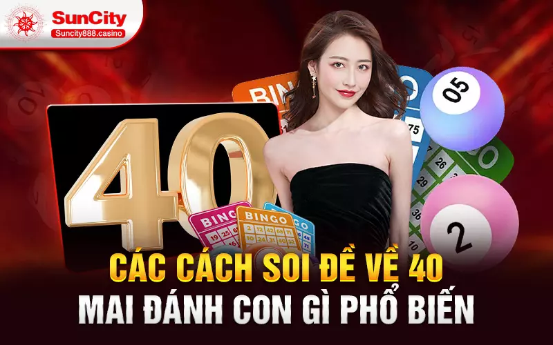 Các cách soi đề về 40 mai đánh con gì phổ biến